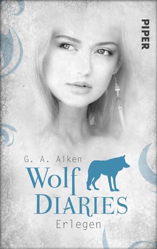 Erlegen (Wolf Diaries 3): Wolf Diaries 3 Erlegen (Wolf Diaries 3): Wolf Diaries 3 von Piper Wundervoll
