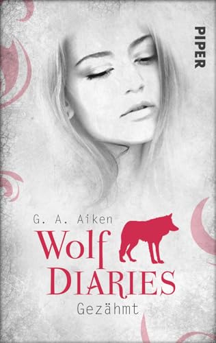 Gezähmt (Wolf Diaries 1): Wolf Diaries 1 Gezähmt (Wolf Diaries 1): Wolf Diaries 1 von Piper Wundervoll