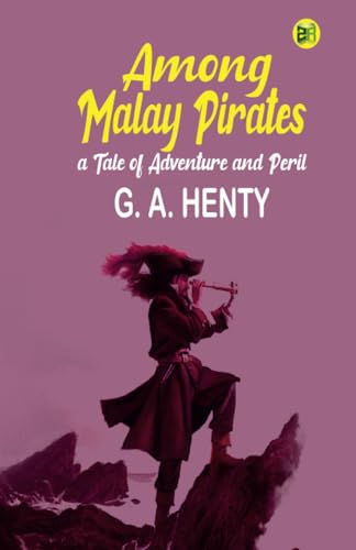 Among Malay Pirates : a Tale of Adventure and Peril von Zinc Read