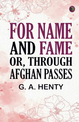 For Name and Fame Or, Through Afghan Passes von Zinc Read