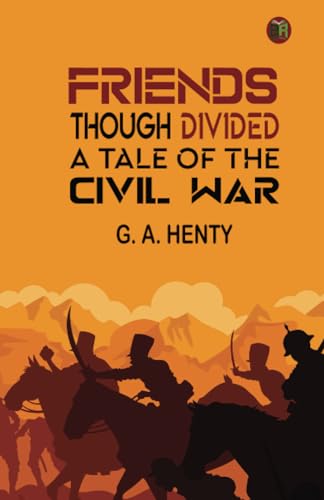Friends, though divided: A Tale of the Civil War von Zinc Read