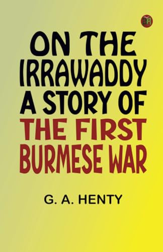 On the Irrawaddy: A Story of the First Burmese War von Zinc Read