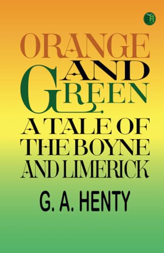Orange and Green: A Tale of the Boyne and Limerick von Zinc Read