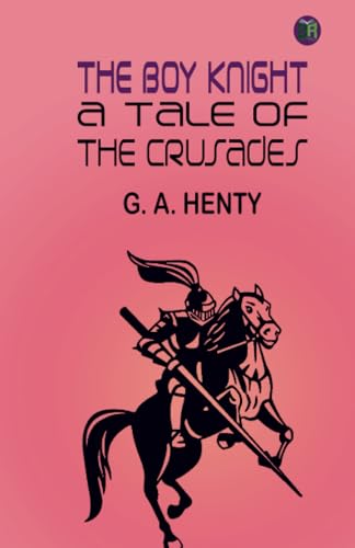 The Boy Knight: A Tale of the Crusades von Zinc Read