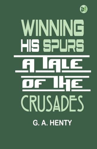 Winning His Spurs: A Tale of the Crusades von Zinc Read