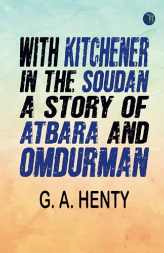 With Kitchener in the Soudan: A Story of Atbara and Omdurman von Zinc Read