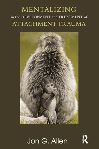 Mentalizing in the Development and Treatment of Attachment Trauma (Developments in Psychoanalysis) von Karnac Books