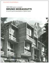 Bruno Morassutti. 1920-2008 opere e progetti. Ediz. illustrata (Documenti di architettura) von Mondadori Electa