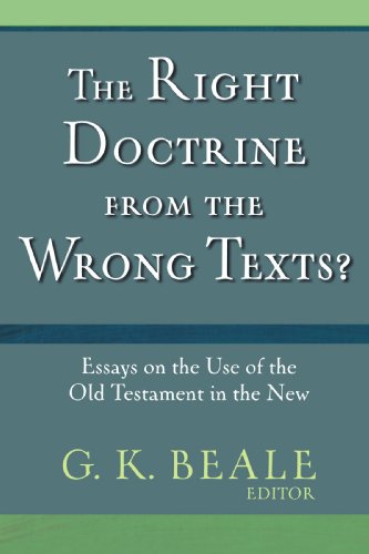 Right Doctrine from the Wrong Texts?: Essays on the Use of the Old Testament in the New