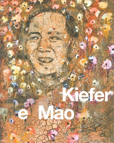Kiefer & Mao. Che mille fiori fioriscano. Ediz. illustrata (Arte moderna. Cataloghi) von Skira