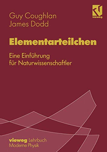Elementarteilchen: Eine Einführung für Naturwissenschaftler (German Edition) von Vieweg+Teubner Verlag