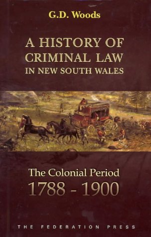 A History of Criminal Law in New South Wales: The Colonial Period, 1788-1990 (Institute of Criminology Monograph) von Federation Press