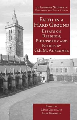 Faith in a Hard Ground: Essays on Religion, Philosophy and Ethics (St. Andrews Studies in Philosophy and Public Affairs) von Imprint Academic