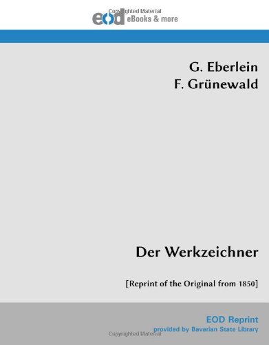 Der Werkzeichner: [Reprint of the Original from 1850]