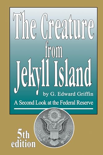 The Creature from Jekyll Island: A Second Look at the Federal Reserve von Dauphin Publications Inc.