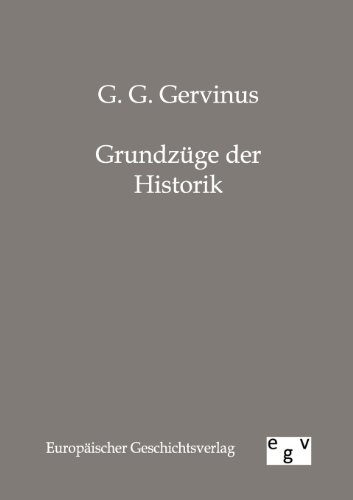 Grundzüge der Historik von Europäischer Geschichtsverlag