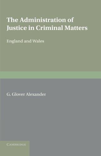 The Administration of Justice in Criminal Matters: England and Wales The Administration of Justice in Criminal Matters: England and Wales von Cambridge University Press