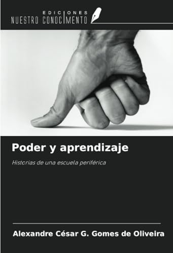 Poder y aprendizaje: Historias de una escuela periférica von Ediciones Nuestro Conocimiento