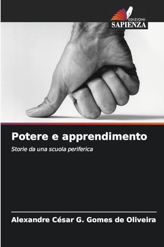 Potere e apprendimento: Storie da una scuola periferica von Edizioni Sapienza