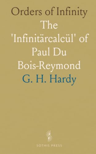 Orders of Infinity: The 'Infinitärcalcül' of Paul Du Bois-Reymond von Sothis Press