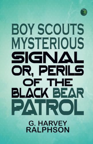 Boy Scouts Mysterious Signal Or Perils of the Black Bear Patrol von Zinc Read