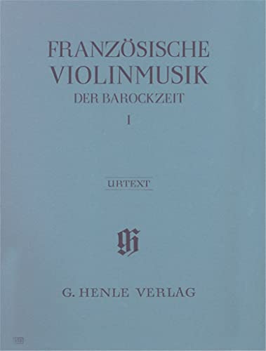Französische Violinmusik der Barockzeit Band I: Besetzung: Violine und Klavier (G. Henle Urtext-Ausgabe) von HENLE VERLAG