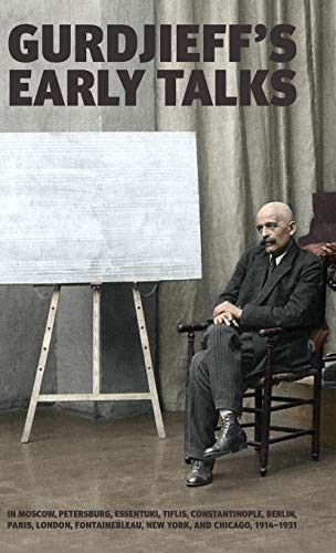 Gurdjieff's Early Talks 1914-1931: In Moscow, St. Petersburg, Essentuki, Tiflis, Constantinople, Berlin, Paris, London, Fontainebleau, New York, and Chicago von Book Studio