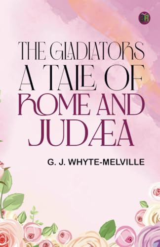 The Gladiators. A Tale of Rome and Judæa von Zinc Read