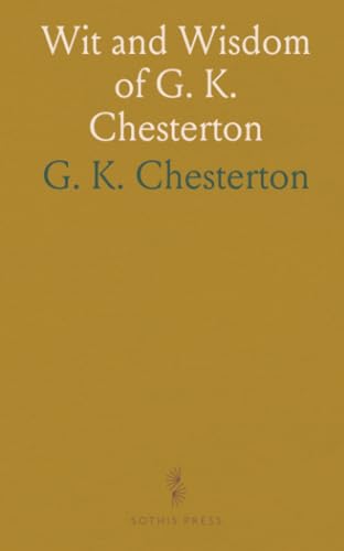 Wit and Wisdom of G. K. Chesterton von Sothis Press
