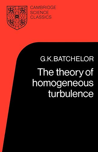 The Theory of Homogeneous Turbulence (Cambridge Science Classics) von Cambridge University Press