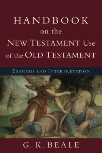 Handbook on the New Testament Use of the Old Testament: Exegesis And Interpretation von Baker Academic
