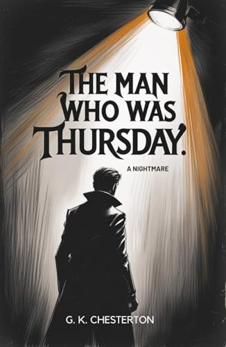 The Man Who Was Thursday: A Nightmare von Independently published