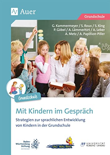 Mit Kindern im Gespräch - Grundschule: Strategien zur Sprachbildung und Sprachförderung von Kindern in der Grundschule (1. bis 4. Klasse) von Auer Verlag i.d.AAP LW