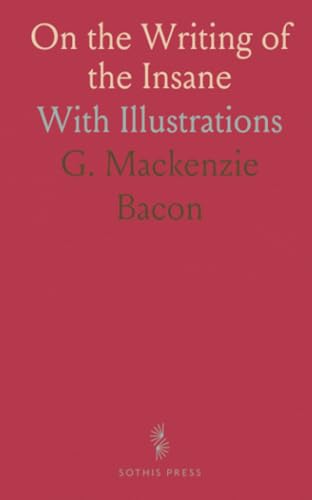 On the Writing of the Insane: With Illustrations On the Writing of the Insane: With Illustrations von Sothis Press