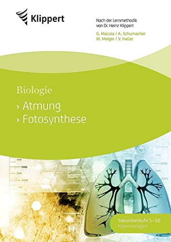 Atmung - Fotosynthese: Sekundarstufe 6-8. Kopiervorlagen (6. bis 8. Klasse) (Klippert Sekundarstufe) von Klippert Verlag i.d. AAP