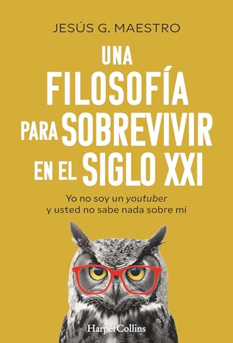 Una filosofía para sobrevivir en el siglo XXI: Yo no soy un youtuber y usted no sabe nada sobre mí Una filosofía para sobrevivir en el siglo XXI: Yo no soy un youtuber y usted no sabe nada sobre mí von HARPERCOLLINS NF
