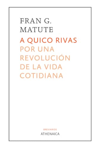 A Quico Rivas: Por una revolución de la vida cotidiana (Breviarios, Band 17) von Athenaica Ediciones