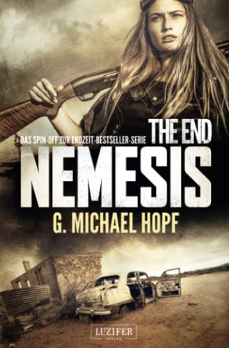 THE END - NEMESIS: Das Spin-off zur Endzeit-Bestseller-Serie: Das Spin-off zur Bestseller-Serie THE END THE END - NEMESIS: Das Spin-off zur Endzeit-Bestseller-Serie: Das Spin-off zur Bestseller-Serie THE END