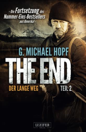 DER LANGE WEG (The End 2): Endzeit-Thriller: Endzeit-Thriller - Die Fortsetzung des Nummer-Eins-Bestsellers aus Amerika!