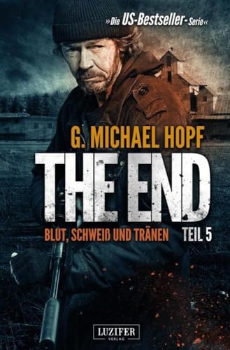 BLUT, SCHWEISS UND TRÄNEN (The End 5): Endzeit-Thriller: Endzeit-Thriller - US-Bestseller-Serie! BLUT, SCHWEISS UND TRÄNEN (The End 5): Endzeit-Thriller: Endzeit-Thriller - US-Bestseller-Serie!