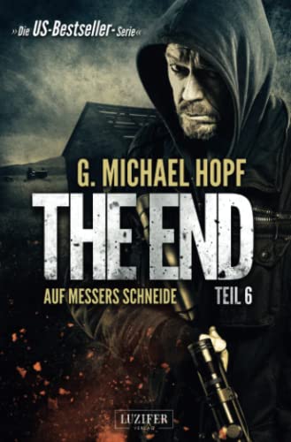 AUF MESSERS SCHNEIDE (The End 6): Endzeit-Thriller: Endzeit-Thriller - US-Bestseller-Serie! von LUZIFER-Verlag