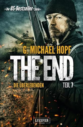 DIE ÜBERLEBENDEN (The End 7): Endzeit-Thriller: Endzeit-Thriller - US-Bestseller-Serie! von LUZIFER-Verlag