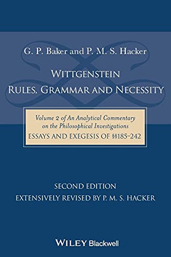 Wittgenstein - Rules, Grammar & Necessity - Vol II of An Analytical Commentary on the Philosophical Investigations, Essays and Exegesis §§185-242: ... Investigations, Essays and Exegesis 185-242