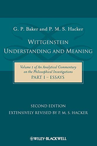 Wittgenstein Understanding and Meaning 2nd edition: Volume 1 of an Analytical Commentary on the Philosophical Investigations, Part I: Essays ... on the Philosophical Investigations Vol. 1) von Wiley-Blackwell