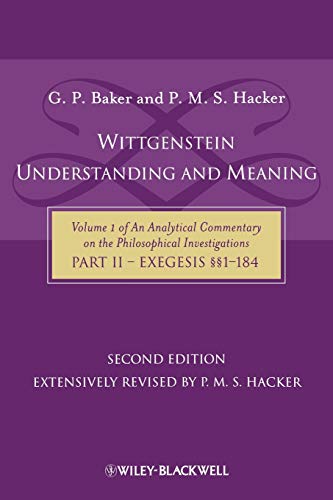 Wittgenstein Understanding and Meaning 2nd edition: Volume 1 of an Analytical Commentary on the Philosophical Investigations, Part II: Exegesis ... on the Philosophical Investigations, 1) von Wiley-Blackwell
