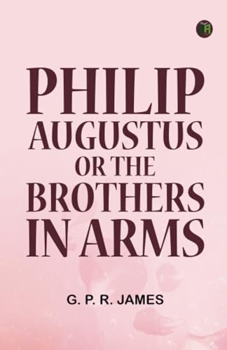 Philip Augustus or The Brothers in Arms von Zinc Read
