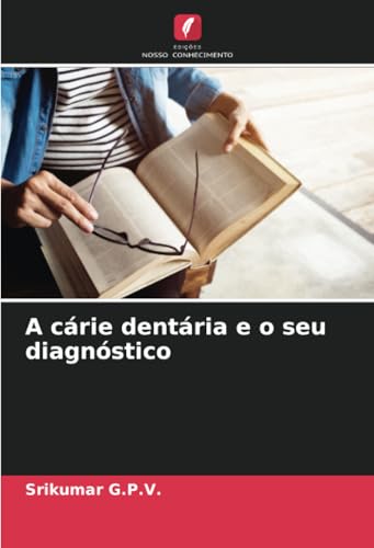 A cárie dentária e o seu diagnóstico von Edições Nosso Conhecimento
