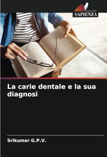 La carie dentale e la sua diagnosi von Edizioni Sapienza