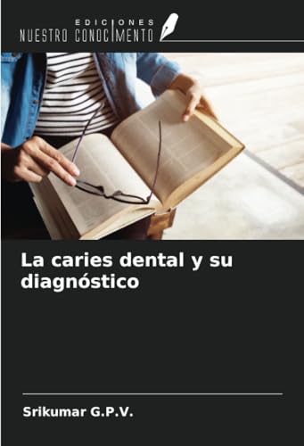 La caries dental y su diagnóstico von Ediciones Nuestro Conocimiento