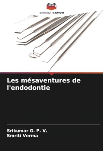 Les mésaventures de l'endodontie von Editions Notre Savoir